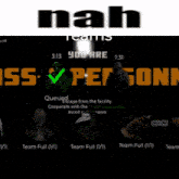 a screenshot of a video game that says nah you are ass-d personn