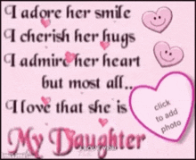 a picture that says i adore her smile i cherish her hugs i admire her heart but most all click to add photo
