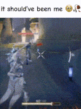 a screenshot of a video game with the words " it should 've been me "
