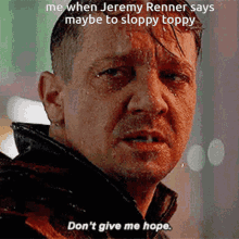 Jeremy Renner Sloppy Toppy GIF - Jeremy Renner Sloppy Toppy GIFs