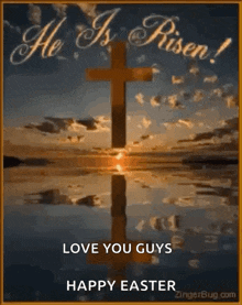 a picture of a cross in the water with the words `` he is risen ! love you guys happy easter '' .