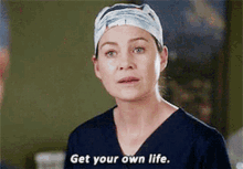 Greys Anatomy Meredith Grey GIF - Greys Anatomy Meredith Grey Get Your Own Life GIFs