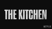 The Kitchen Title Drop GIF - The Kitchen Title Drop Netflix GIFs