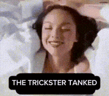 a picture of a woman with the words " the trickster tanked " above her