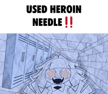 a poster that says used heroin needle with a cartoon character