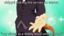 a man in a suit holds out his hand with the caption skippe asking his server to watch