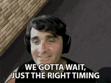 We Gotta Wait Just The Right Timing Mark Chernesky GIF