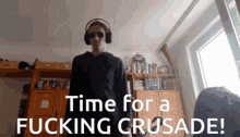 Time For A Fucking Crusade Crusade GIF