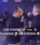 a group of people are dancing in a room with a caption that says the power of inhaler is flowing so strong .