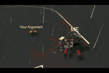 a video game screen shows a robot and says " your argument " and " me "