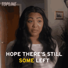 Hope Theres Still Some Left Tala GIF - Hope Theres Still Some Left Tala Topline GIFs