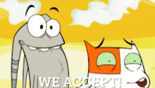 two cartoon characters are standing next to each other with the words " we accept " on the bottom