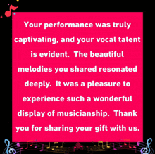 a pink sign that says your performance was truly captivating and your vocal talent is evident