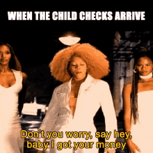 When The Child Checks Arrive Dont You Worry Say Hey Baby I Got Your Money GIF