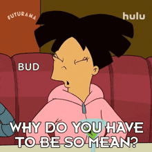 a cartoon character from futurama is sitting at a table with a martini and says " why do you have to be so mean "