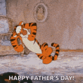 tigger from winnie the pooh is laying on the floor in a living room and saying happy father 's day .