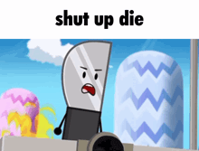 a picture of a cartoon character with the words shut up die
