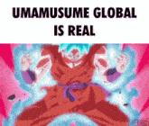 umamusume global is real is written above a picture of a person