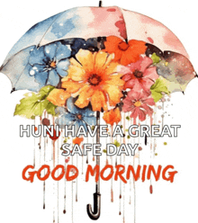 a picture of a colorful umbrella with flowers and the words " huni have a great safe day "