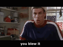 You Blew It GIF