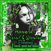 a picture of a boy with dreadlocks and the words have a blessed & wondrous evening i love you so much