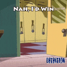 nah i 'd win detention written on a cartoon