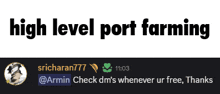 a screenshot of a message from sricharan777 that says high level port farming