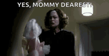 Mommy Dearest GIF