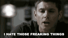 I Hate Those Freaking Things Dean Winchester GIF - I Hate Those Freaking Things Dean Winchester Jensen Ackles GIFs