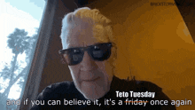 a man wearing sunglasses says teto tuesday and if you can believe it it 's friday once again