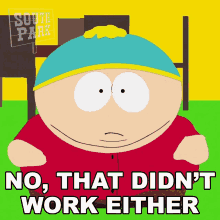 No That Didnt Work Either Cartman GIF - No That Didnt Work Either Cartman South Park GIFs