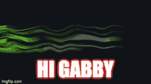 Hi Gabby GIF - Hi Gabby GIFs