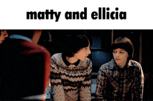 two boys are sitting next to each other and the words matty and elicia are above them