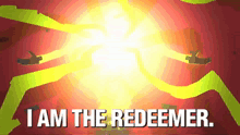 a poster that says " i am the redeemer " in white letters