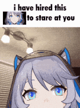 a picture of a girl with the words " i have hired this to stare at you " above her