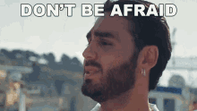 Dont Be Afraid Clifton Murray GIF - Dont Be Afraid Clifton Murray Victor Micallef GIFs