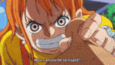 a cartoon character says " how can you be so stupid " at the bottom