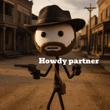a stick figure holding a gun with the words howdy partner written below him
