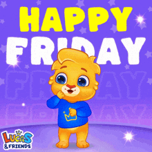 a lucas and friends poster with a teddy bear standing in front of the words happy friday