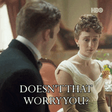 a man and a woman looking at each other with a caption that says doesn t that worry you