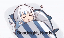 a cartoon of a girl sleeping in a bed with a shark and the words goodnight nerds .