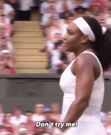 Serenawilliams Dont GIF - Serenawilliams Dont Dont Try Me GIFs