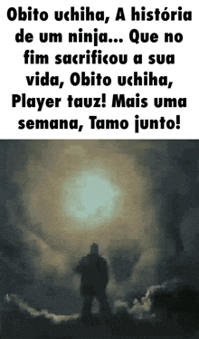 a picture of a man standing in front of a cloudy sky with the words obito uchiha a historia de um ninja que no