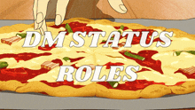 a pizza with the words " dm status roles " on top of it