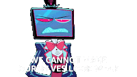 a cartoon character with a monitor on his head and the words `` we can 't make ourselves look weak ''