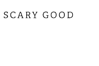 the word scary good is written in black on a white background