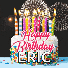 a birthday cake with candles and fireworks behind it and the words `` happy birthday eric '' .