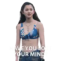 a woman in a bikini with the words " have you lost your mind " above her