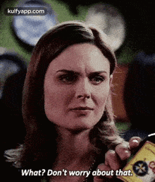 What? Don'T Worry About That..Gif GIF - What? Don'T Worry About That. Bones Q GIFs