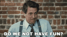 Do We Not Have Fun Hugh Grant GIF - Do We Not Have Fun Hugh Grant St Clair Bayfield GIFs